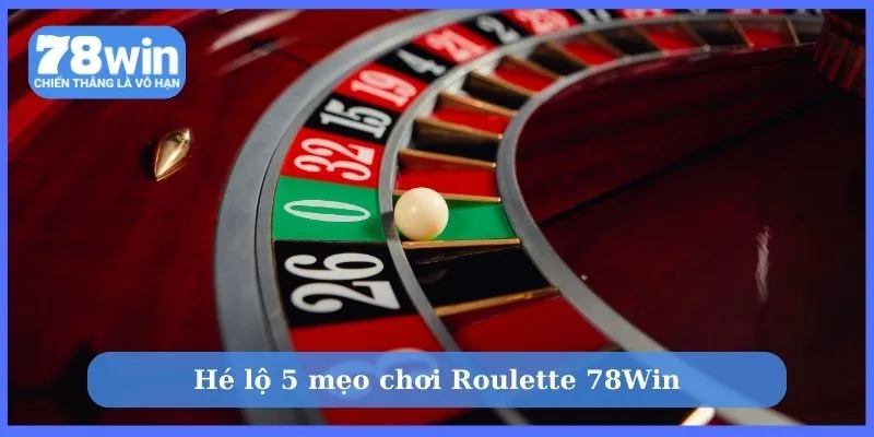 Ưu điểm nổi bật của Roulette 78Win