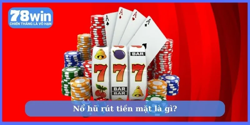 Ưu điểm của game quay hũ rút tiền mặt về tài khoản