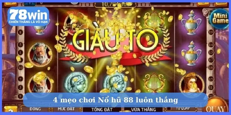 4 bí quyết cược Nổ Hũ 88 dễ chơi dễ trúng