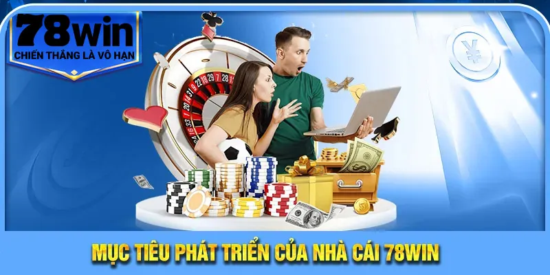 Trang Chủ 12 Mục tiêu phát triển của nhà cái 78Win