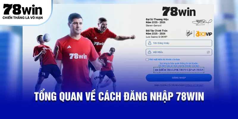 Tổng quan về cách đăng nhập 78Win